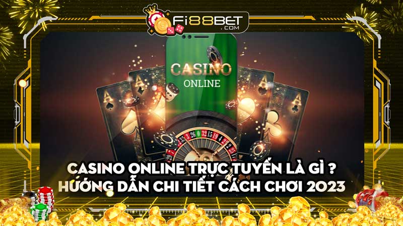 Casino online trực tuyến uy tín là gì? Hướng dẫn mẹo chơi thắng lớn cho anh em tân thủ ?