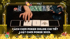 Cách chơi poker online chi tiết - Luật chơi poker qua các vòng cược